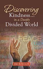 Discovering Kindness ... in a Deeply Divided World 