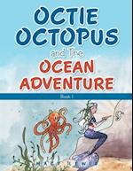 Octie Octopus and the Ocean Adventure: Book 1 