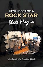 How I Became a Rock Star