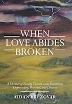 When Love Abides Broken