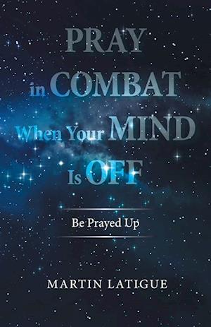 Pray in Combat When Your Mind Is Off