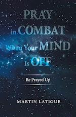 Pray in Combat When Your Mind Is Off