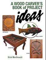 A Wood Carver's Book of Project Ideas 