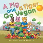 A Pig and a Tiger Go Vegan 