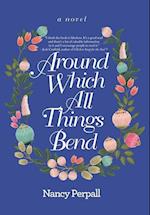 Around Which All Things Bend