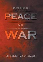 Either Peace or War 