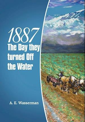 1887 the Day They Turned off the Water