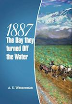 1887 the Day They Turned off the Water 