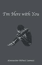 I'm Here with You 