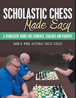 Scholastic Chess Made Easy