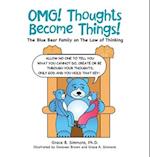 Omg!  Thoughts Become Things!