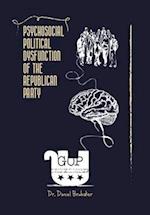 Psychosocial Political Dysfunction of the Republican Party 