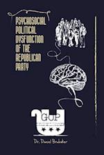 Psychosocial Political Dysfunction of the Republican Party 
