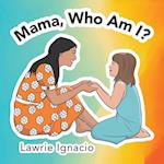 Mama, Who Am I? 