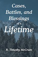 Cases, Battles, and Blessings of a Lifetime 