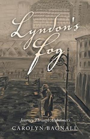 Lyndon's Fog: Journey Through Alzheimer's