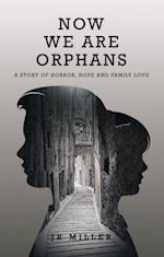 Now We Are Orphans