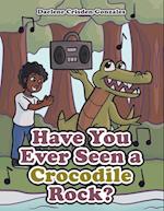 Have You Ever Seen a Crocodile Rock? 