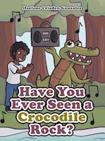 Have You Ever Seen a Crocodile Rock? 