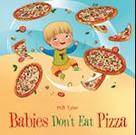 Babies Don't Eat Pizza