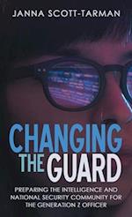 Changing the Guard: Preparing the Intelligence and National Security Community for the Generation Z Officer 