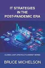 It Strategies in the Post Pandemic Era: Closed Loop Lifecycle Planning© Series 