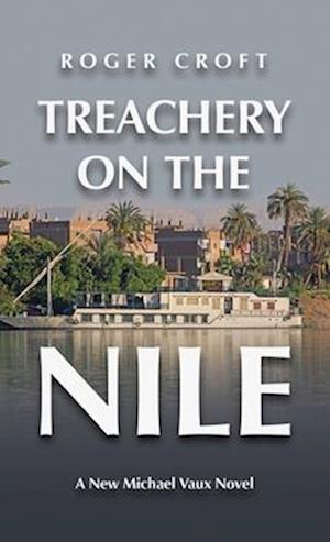 Treachery on the Nile: A New Michael Vaux Novel