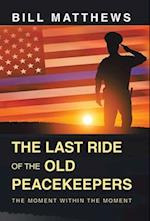 The Last Ride of the Old Peacekeepers: The Moment Within the Moment 