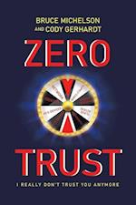 Zero Trust: I Really Don't Trust You Anymore 