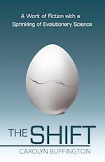 THE SHIFT: A Work of Fiction with a Sprinkling of Evolutionary Science 