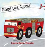 Good Luck, Chuck!: Based on a true event from June of 2022, readers are invited to relive the local Roswell fire truck 'push-in' ceremony where the ne