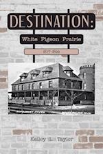 Destination: White Pigeon Prairie 1827-1899 