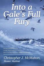 Into a Gale's Full Fury: Stories and Reflections on My Years Sailing in the US Merchant Marine in the 1970s and 1980s 