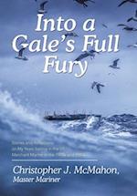 Into a Gale's Full Fury: Stories and Reflections on My Years Sailing in the US Merchant Marine in the 1970s and 1980s 