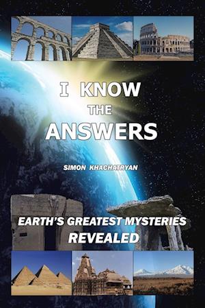 I Know the Answers: Earth's Greatest Mysteries Revealed