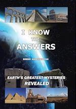 I Know the Answers: Earth's Greatest Mysteries Revealed 