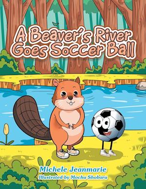 A Beaver's River Goes Soccer Ball: A Children's Theatre