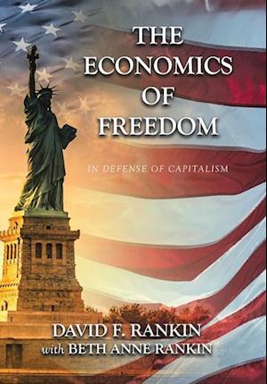 The Economics of Freedom: In Defense of Capitalism