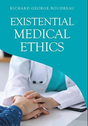 Existential Medical Ethics