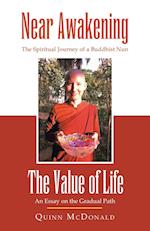 NEAR AWAKENING and The Value of Life: The Spiritual Journey of a Buddhist Nun and An Essay on the Gradual Path 