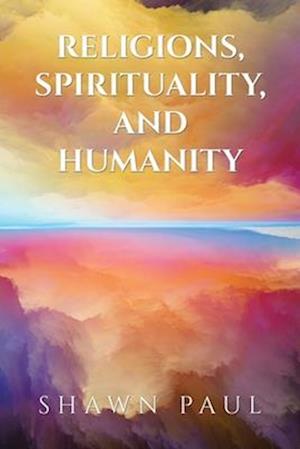Religions, Spirituality, and Humanity
