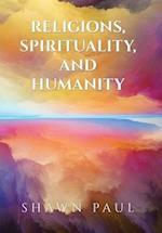 Religions, Spirituality, and Humanity 