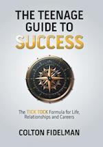 The Teenage Guide to Success: The TICK TOCK Formula for Life, Relationships and Careers 