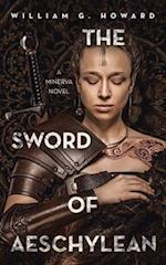 The Sword of Aeschylean: A Minerva Novel 