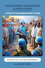 Peacekeeping, Peacemaking, & World Order