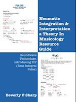 Neumatic Integration & Interpretation a Theory In Musicology Resource Guide