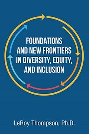 Foundations And New Frontiers In Diversity, Equity, And Inclusion