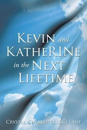 Kevin and KatheRINe in the Next Lifetime