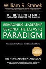The Resilient Leader, Embracing Resilience for Success - Actionable Leadership Principles, Straightforward and Effective: Reimagining Leadership Beyon