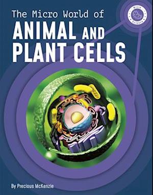 The Micro World of Animal and Plant Cells